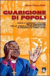 Guarigione di popoli. Chiese e comunità cristiane nelle Commissioni per la verità e la riconciliazione in Sudafrica e Sierra Leone