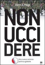 Non uccidere. Una nuova scienza politica globale