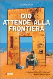 Dio attende alla frontiera