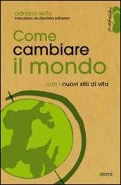 Come cambiare il mondo con i nuovi stili di vita