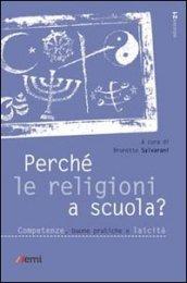 Perché le religioni a scuola? Competenze, buone pratiche e laicità