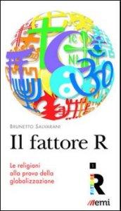 Il Fattore R. Le religioni alla prova della globalizzazione