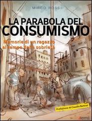 La Parabola del consumismo. Memorie di un ragazzo al tempo della sobrietà