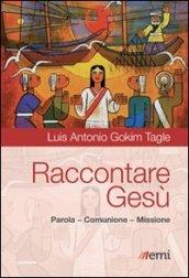 Raccontare Gesù. Parola, Comunione, Missione