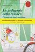 La pedagogia della lumaca. Per una scuola lenta e nonviolenta