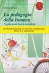 La pedagogia della lumaca. Per una scuola lenta e nonviolenta