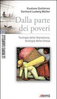 Dalla parte dei poveri. Teologia della liberazione, teologia della Chiesa