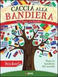 Caccia alla bandiera. Ogni paese, una bandiera. Con adesivi