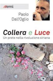 Collera e luce. Un prete nella rivoluzione siriana