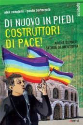 Di nuovo in piedi, costruttori di pace!: Arene di pace: storia di un'utopia (Cittadini sul pianeta)