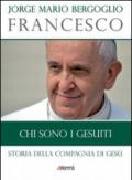 Chi sono i Gesuiti: Storia della Compagnia di Gesù (I libri EMI di papa Francesco)