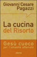 La cucina del Risorto. Gesù «cuoco» per l'umanità affamata