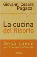 La cucina del Risorto. Gesù «cuoco» per l'umanità affamata