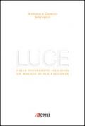 Luce. Dalla disperazione alla gioia. Un malato di SLA racconta