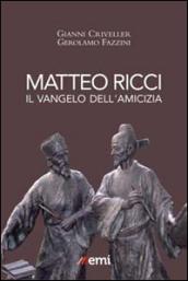 Matteo Ricci. Il vangelo dell'amicizia