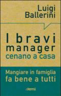 I bravi manager cenano a casa. Mangiare in famiglia fa bene a tutti