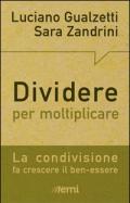 Dividere per moltiplicare. La condivisione fa crescere il ben-essere