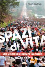 Spazi di vita. Una missione chiamata incontro. Fra Brasile e Italia