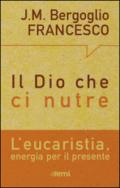 Il Dio che ci nutre. Eucaristia, energia per il presente