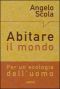 Abitare il mondo. La relazione tra l'uomo e il creato