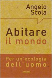 Abitare il mondo. La relazione tra l'uomo e il creato