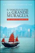 Il Vangelo oltre la Grande Muraglia. Sfide e prospettive del cristianesimo in Cina