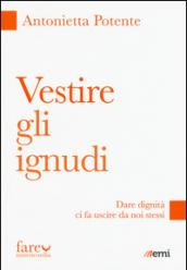 Vestire gli ignudi. Dare dignità ci fa uscire da noi stessi