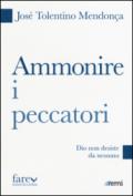 Ammonire i peccatori. Dio non desiste da nessuno