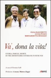 Và, dona la tua vita! Storia, parole, morte di tre missionarie saveriane in Burundi