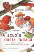 A scuola dalla lumaca. Idee e proposte per un'educazione fatta a mano