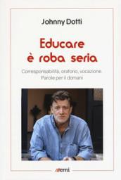 Educare è roba seria. Lettere sulla responsabilità