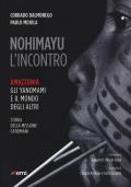 Nohimayu l'incontro. Amazzonia: gli yanomami e il mondo degli altri. Storia della missione Catrimani