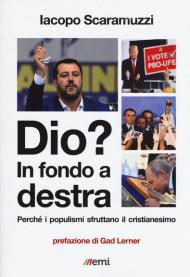 Dio? In fondo a destra. Perché i populismi sfruttano il cristianesimo