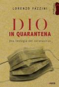 Dio in quarantena. Una teologia del Coronavirus