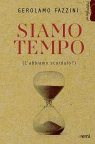 Siamo tempo. (L'abbiamo scordato?)