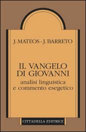 Il Vangelo di Giovanni. Analisi linguistica e commento esegetico