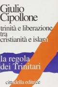 Trinità e liberazione tra cristianità e Islam. La regola dei trinitari