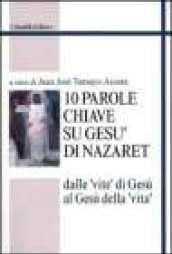 Dieci parole chiave su Gesù di Nazaret. Dalle «vite» di Gesù al Gesù della «vita»