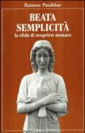 Beata semplicità. La sfida di scoprirsi monaco