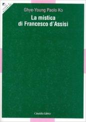 Mistica di Francesco d'Assisi (La)