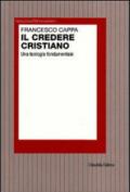 Il credere cristiano. Una teologia fondamentale