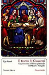 Il tesoro di Giovanni. Un percorso biblico-spirituale nel Quarto Vangelo