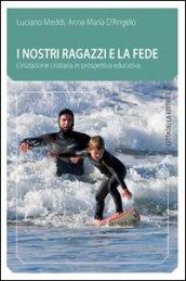 I nostri ragazzi e la fede. L'iniziazione cristiana in prospettiva educativa