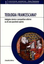 Teologia francescana? Indagine storica e prospettive odierne di una questione aperta