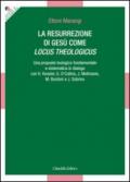 La resurrezione di Gesù come locus theologicus. Una proposta teologico-fondamentale e sistematica in dialogo con H. Kessler, G. O'Collins, J. Moltmann...