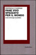 Pane vivo spezzato per il mondo. Linee di teologia eucaristica