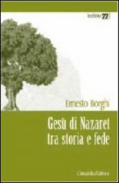 Gesù di Nazaret tra storia e fede