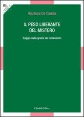 Il peso liberante del mistero. Saggio sulla grazia del necessario