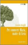 Per conoscere Maria, madre di Gesù