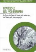 Francesco nel '900 europeo. La figura del santo di Assisi nella letteratura, nell'arte e nella cinematografia